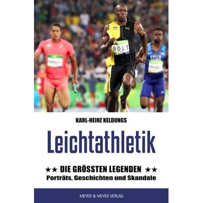 Leichtathletik: Die größten Legenden, Taschenbuch von Karl-Heinz Keldungs, Meyer & Meyer, 978-3-8403-7906-2