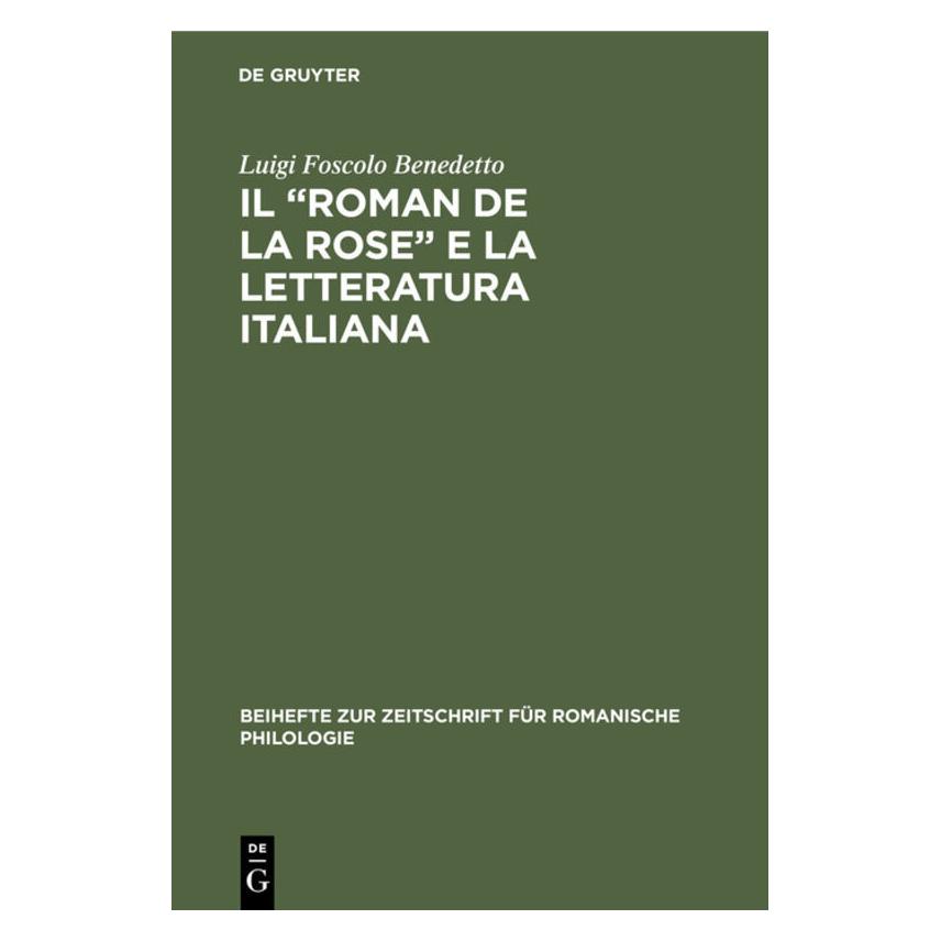 De Gruyter Benedetto:Il Roman de la rose e la le (Italienisch, Hardcover, Luigi Foscolo Benedetto) (67777931)