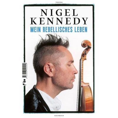 Mein rebellisches Leben, Gebundene Ausgabe von Nigel Kennedy, Tropen, 978-3-608-50020-2