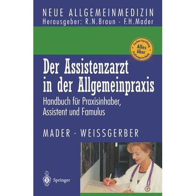 Der Assistenzarzt in der Allgemeinpraxis, Taschenbuch von Frank H. Mader,Herbert Weissgerber, Springer Berlin, 978-3-540-64577-1