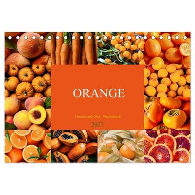 ORANGE - Gemüse und Obst -Vitaminreich (Tischkalender 2027 DIN A5 quer), CALVENDO Monatskalender