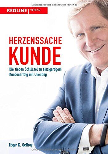 Edgar K. Geffroy - Herzenssache Kunde: Die sieben Schlüssel zu einzigartigem Kundenerfolg mit Clienting - Preis vom 09.10.2026 07:28:09 h