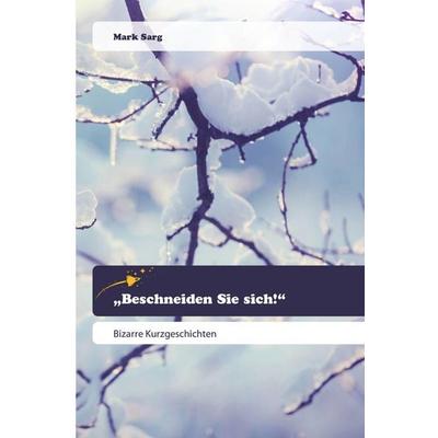 Beschneiden Sie sich!, Taschenbuch von Mark Sarg, Goldene Rakete, 978-620-0-51931-3