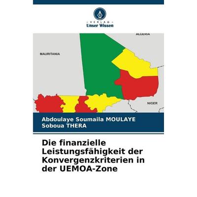 Die finanzielle Leistungsfähigkeit der Konvergenzkriterien in der UEMOA-Zone, Taschenbuch von Abdoulaye Soumaila MOULAYE,Soboua Thera, Verlag Unser