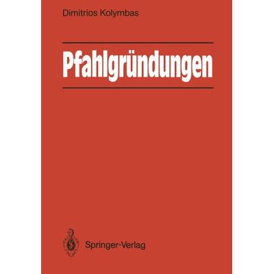 Pfahlgründungen, Taschenbuch von Dimitrios Kolymbas, Springer Berlin, 978-3-540-51281-3