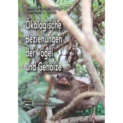 Ökologische Beziehungen der Vögel und Gehölze, Taschenbuch von Frantisek J. Turcek, BoD – Books on Demand, 978-3-7481-3290-5