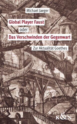 Michael Jaeger - Global Player Faust oder Das Verschwinden der Gegenwart: Zur Aktualität Goethes. - Preis vom 09.10.2026 07:28:09 h