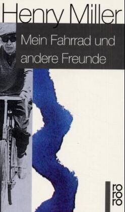 Henry Miller - Mein Fahrrad und andere Freunde: Erinnerungsblätter - Preis vom 13.10.2026 11:25:28 h