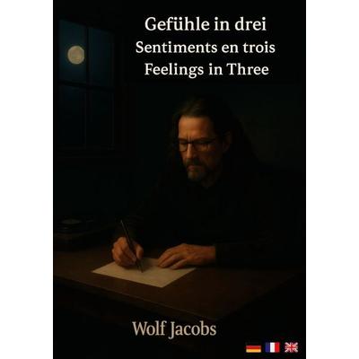 Gefühle in drei, Taschenbuch von Wolf Jacobs, BoD – Books on Demand, 978-3-695-10159-7