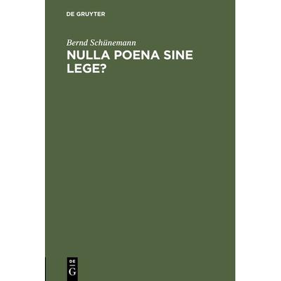 Nulla poena sine lege?, Gebundene Ausgabe von Bernd Schünemann, De Gruyter, 978-3-11-007591-5