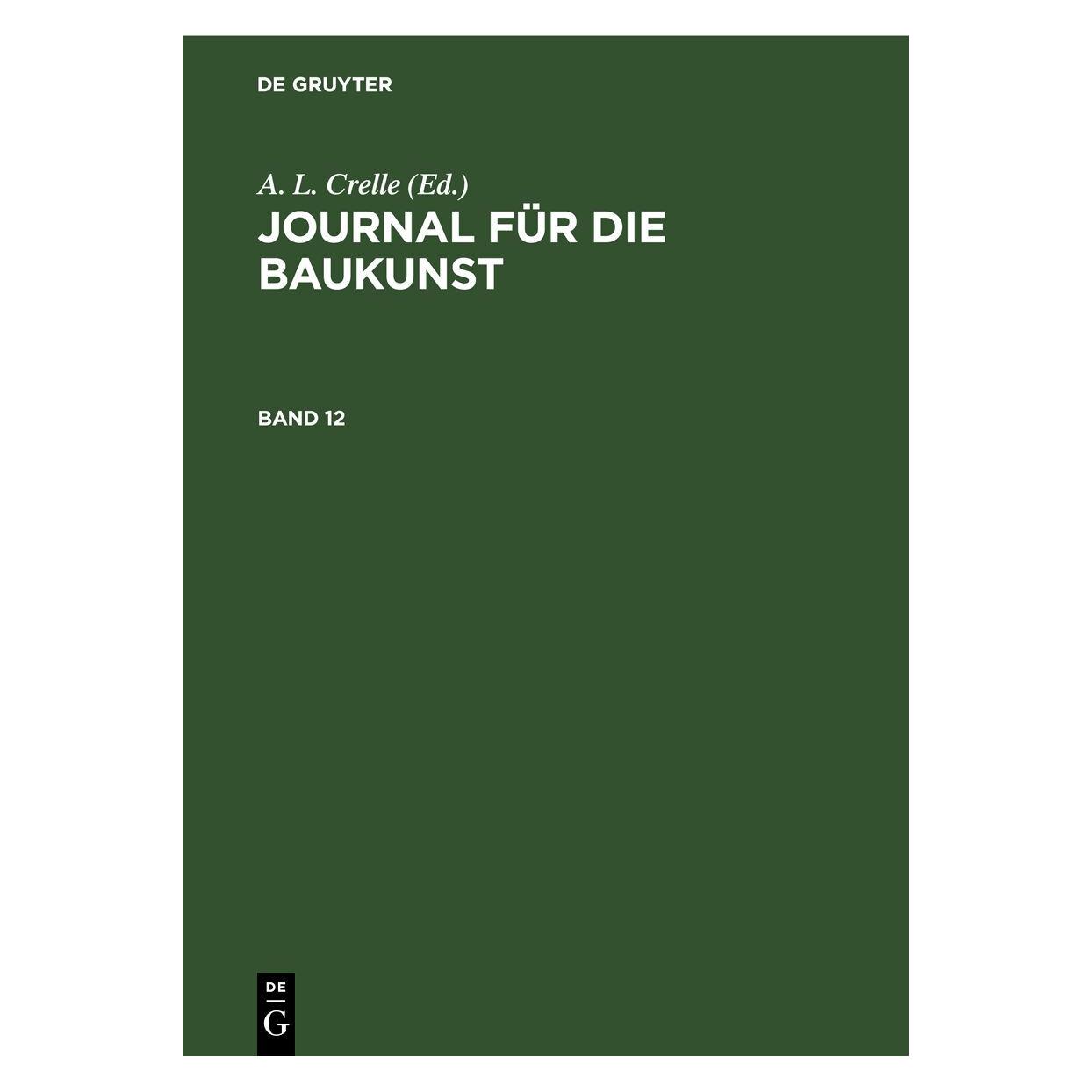 De Gruyter Journal für die Baukunst. Band 12 (Deutsch, Hardcover, August Leopold Crelle) (67780713)