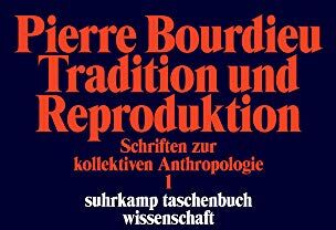 Pierre Bourdieu - Schriften: Bd. 2: Tradition und Reproduktion. Schriften zur kollektiven Anthropologie 1 (suhrkamp taschenbuch wissenschaft) - Preis vom 30.09.2026 09:01:18 h