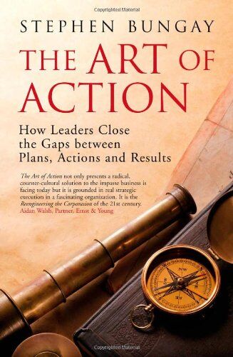 Stephen Bungay - The Art of Action: How Leaders Close the Gaps Between Plans, Actions and Results - Preis vom 10.10.2026 11:48:34 h
