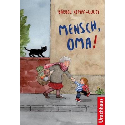 Mensch, Oma!, Gebundene Ausgabe von Bärbel Kempf-Luley, Urachhaus, 978-3-8251-5150-8