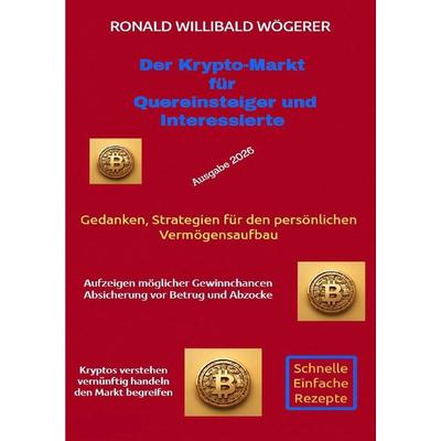 Der Krypto-Markt für Quereinsteiger und Interessierte, Taschenbuch von Ronald Willibald Wögerer, Epubli, 978-3-565-39570-5