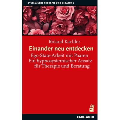 Einander neu entdecken, Taschenbuch von Roland Kachler, Carl-Auer Verlag GmbH, 978-3-8497-0540-4