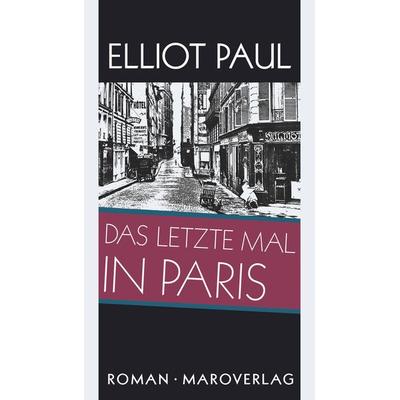 Das letzte Mal in Paris, Gebundene Ausgabe von Elliot Paul, Maro