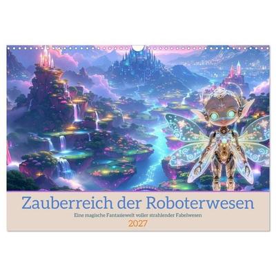 Zauberreich der Roboterwesen (Wandkalender 2027 DIN A3 quer), CALVENDO Monatskalender