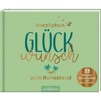 Herzlichen Glückwunsch zum Ruhestand, Gebundene Ausgabe von , arsedition, 978-3-8458-5782-4