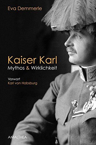 Eva Demmerle - Kaiser Karl: Mythos & Wirklichkeit - Preis vom 13.10.2026 19:28:25 h