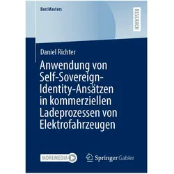 Anwendung von Self-Sovereign-Identity-Ansätzen in kommerziellen Ladeprozessen von Elektrofahrzeugen, Fachbücher von Daniel Richter