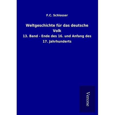 Weltgeschichte für das deutsche Volk, Gebundene Ausgabe von F. C. Schlosser, Bod