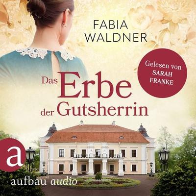 Das Erbe der Gutsherrin - Fabia Waldner, Audio, 9783757010027