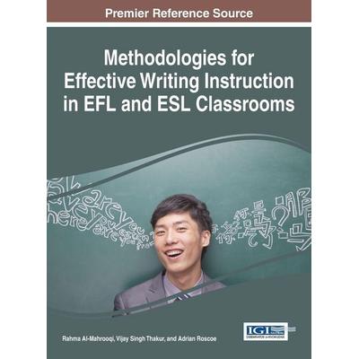Methodologies for Effective Writing Instruction in EFL and ESL Classrooms, Gebundene Ausgabe von , Information Science Reference, 978-1-4666-6619-1