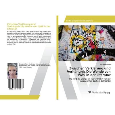 Zwischen Verklärung und Verhängnis.Die Wende von 1989 in der Literatur, Taschenbuch von Nikola Kelblova, AV Akademikerverlag, 978-3-330-50157-7