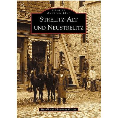 Strelitz-Alt und Neustrelitz, Taschenbuch von Harald Witzke, Sutton, 978-3-89702-415-1