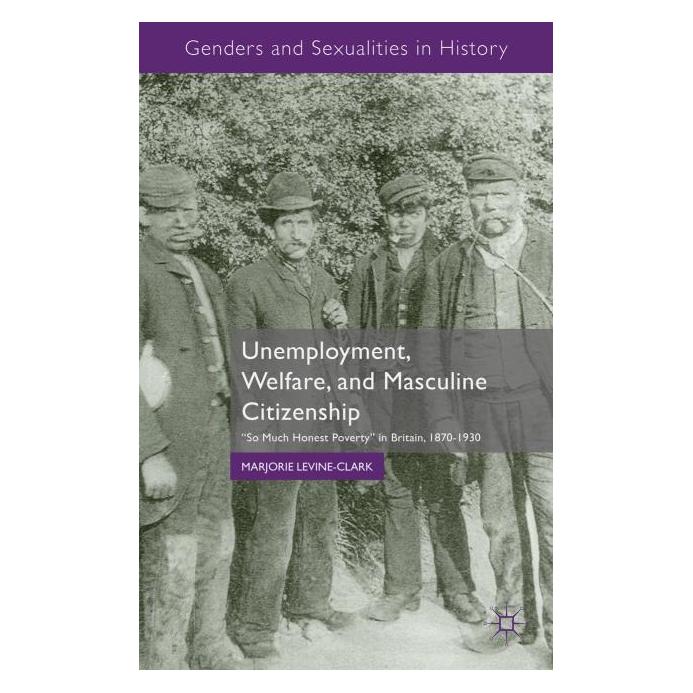 Palgrave Macmillan Uk Levine-Clark:Unemployment, Welfare, and (Englisch, Hardcover, M. Levine-Clark) (63328513)