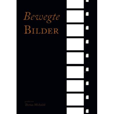 Bewegte Bilder, Gebundene Ausgabe von , BoD – Books on Demand, 978-3-7357-6175-0