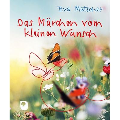Das Märchen vom kleinen Wunsch, Gebundene Ausgabe von Eva Mutscher, Verlag am Eschbach, 978-3-9870020-1-4