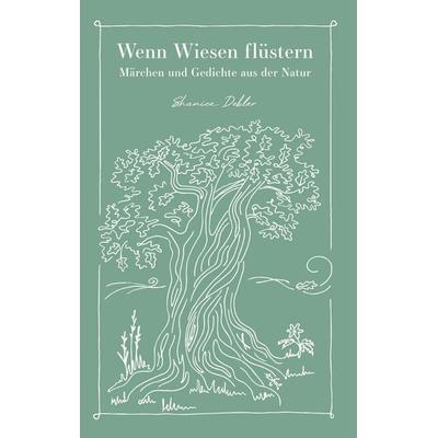 Wenn Wiesen flüstern, Gebundene Ausgabe von Shanice Dobler, BoD – Books on Demand, 978-3-7347-2389-6