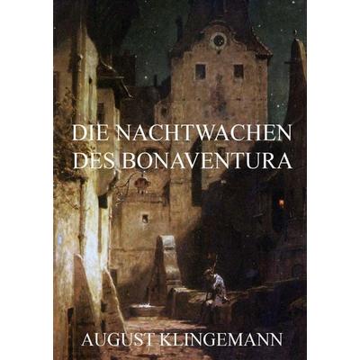 Die Nachtwachen des Bonaventura, Taschenbuch von August Klingemann, Jazzybee Verlag, 978-3-8496-8853-0