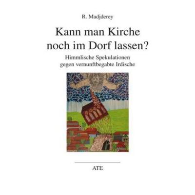 Kann man Kirche noch im Dorf lassen?, Taschenbuch von R. Madjderey, Lit Verlag, 978-3-89781-183-6