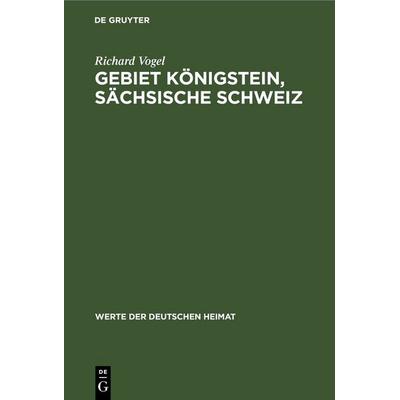 Gebiet Königstein, sächsische Schweiz, Gebundene Ausgabe von Richard Vogel, De Gruyter, 978-3-11-247835-6