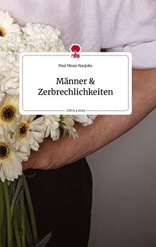 Naujoks, Paul Ninus - Männer und Zerbrechlichkeiten. Life is a Story - story.one - Preis vom 30.09.2026 22:30:23 h