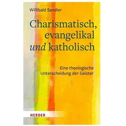 Charismatisch, evangelikal und katholisch, Fachbücher von Willibald Sandler