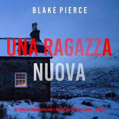 Una Ragazza Nuova (Un thriller mozzafiato con l'agente dell'FBI Ella Dark – Libro 21) - Blake Pierce, Audio, 9798261402183