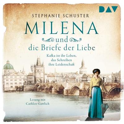Milena und die Briefe der Liebe. Kafka ist ihr Leben, das Schreiben ihre Leidenschaft - Stephanie Schuster, Audio, 9783742417152