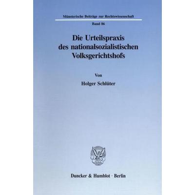 Die Urteilspraxis des nationalsozialistischen Volksgerichtshofs., Taschenbuch von Holger Schlüter, Duncker & Humblot, 978-3-428-08283-4