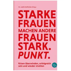 Starke Frauen mach. and. Frauen stark, Ratgeber von Judith Hoffrichter