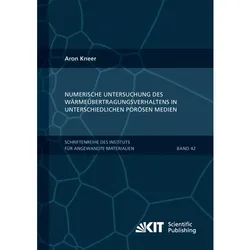 Numerische Untersuchung des Wärmeübertragungsverhaltens in unterschiedlichen porösen Medien, Fachbücher von Aron Kneer