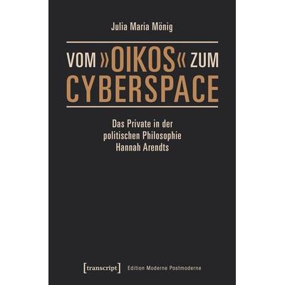 Vom »oikos« zum Cyberspace, Taschenbuch von Julia Maria Mönig, Transcript, 978-3-8376-4005-2