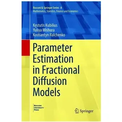 Parameter Estimation in Fractional Diffusion Models, Fachbücher von Yuliya Mishura, Kostiantyn Ralchenko, Kęstutis Kubilius