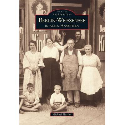 Berlin-Weißensee in alten Ansichten, Gebundene Ausgabe von Michael Haslau, Sutton, 978-3-86680-281-0