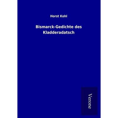 Bismarck-Gedichte des Kladderadatsch, Taschenbuch von Horst Kohl, BoD - Books on Demand