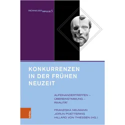 Konkurrenzen in der Frühen Neuzeit, Fachbücher von Fabian Fechner, Julia A. Schmidt-Funke, Michael Rohrschneider, Dorothée Goetze, Philip R. Hoffmann-Rehnitz, Jorun Poettering, Martin Biersack, Hillard von Thiessen, Mark Häberlein, Nadir Weber, Eugen Pfister, Daniel Haas, Christian Jaser, Tobias Schenk