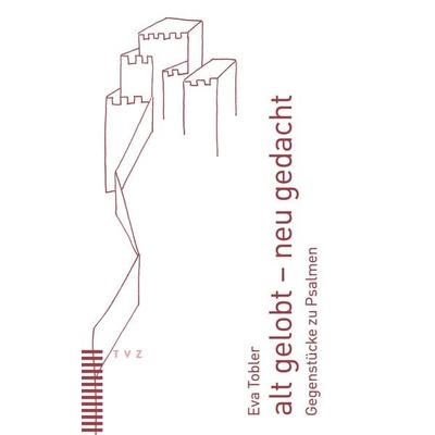 alt gelobt – neu gedacht, Taschenbuch von Eva Tobler, Theologischer Verlag Zürich, 978-3-290-18769-9
